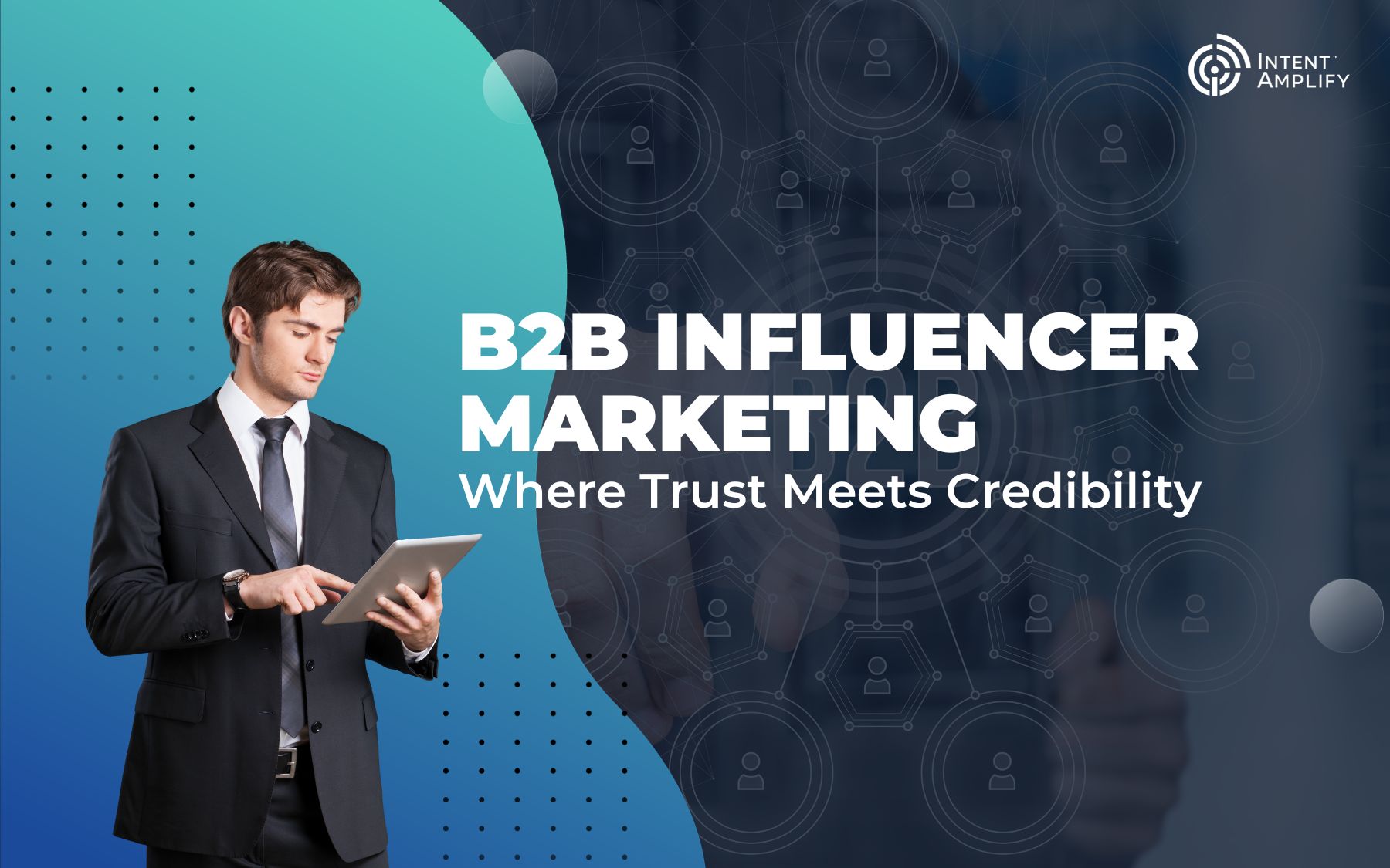 B2B Influencer Marketing: Where Trust Meets Credibility