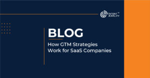 How GTM Strategies Work for SaaS Companies