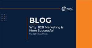 Why B2B Marketing is More Successful Than B2C in Social Media.