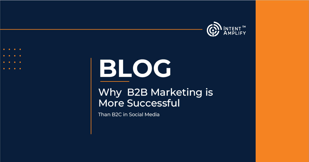 Why B2B Marketing is More Successful Than B2C in Social Media.