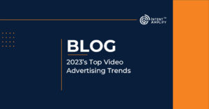 2023’s Top Video Advertising Trends