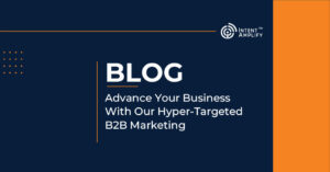 Advance Your Business With Our Hypertargeting in B2B Marketing