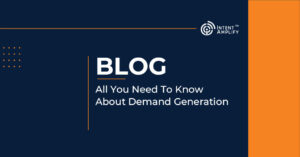 All You Need To Know About Demand Generation