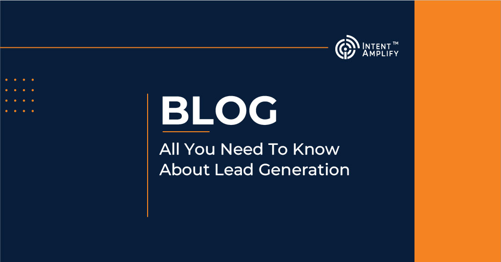 All You Need To Know About Lead Generation