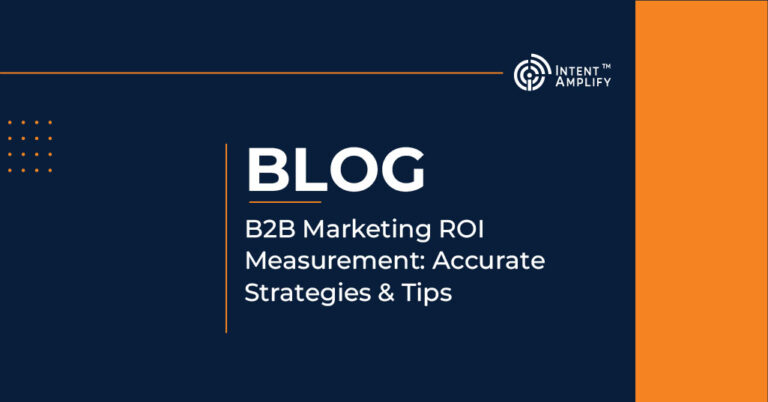 B2B Marketing ROI Measurement: Accurate Strategies & Tips