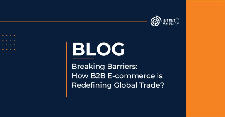 Breaking Barriers: How B2B E-commerce is Redefining Global Trade?