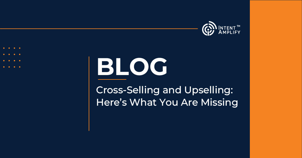 Cross-Selling and Upselling: Here’s What You Are Missing