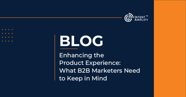 Enhancing the Product Experience: What B2B Marketers Need to Keep in Mind