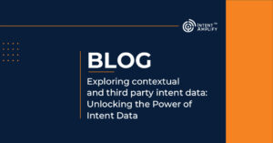 Exploring contextual and third party intent data- Unlocking the Power of Intent Data