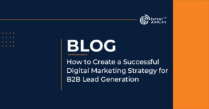 How to Create a Successful Digital Marketing Strategy for B2B Lead Generation