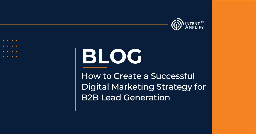 How to Create a Successful Digital Marketing Strategy for B2B Lead Generation