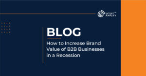 How to Increase Brand Value of B2B Businesses in a Recession: Three Ways