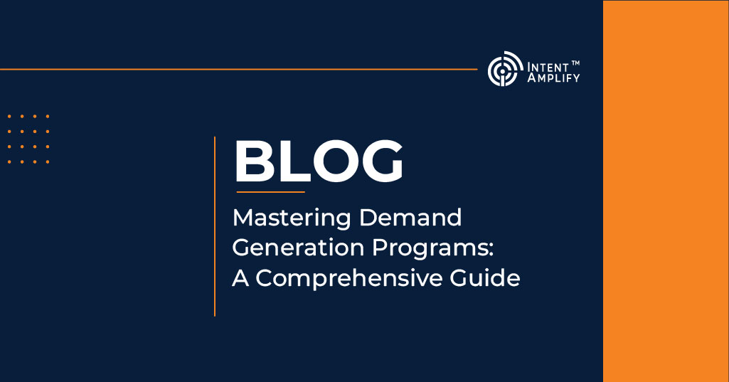 Mastering Demand Generation Programs: A Comprehensive Guide