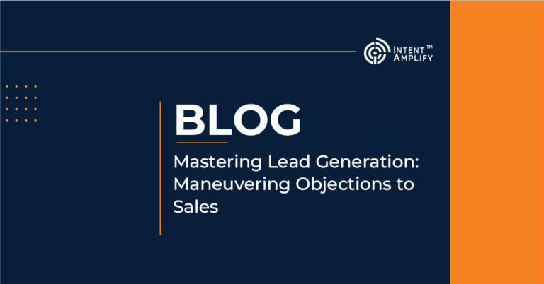 Mastering Lead Generation: Maneuvering Objections to Sales