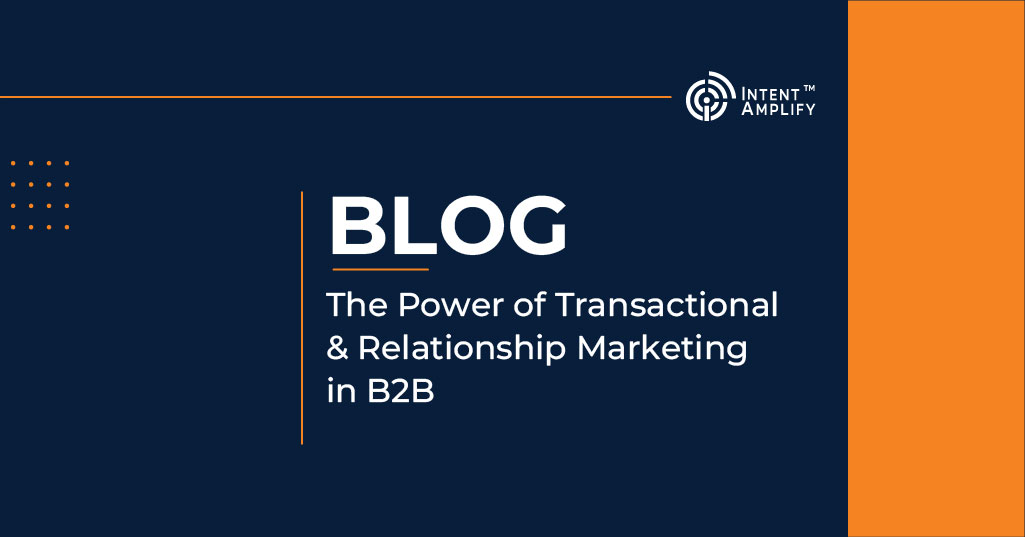 The Power of Transactional & Relationship Marketing in B2B