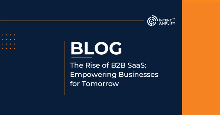 The Rise of B2B SaaS: Empowering Businesses for Tomorrow