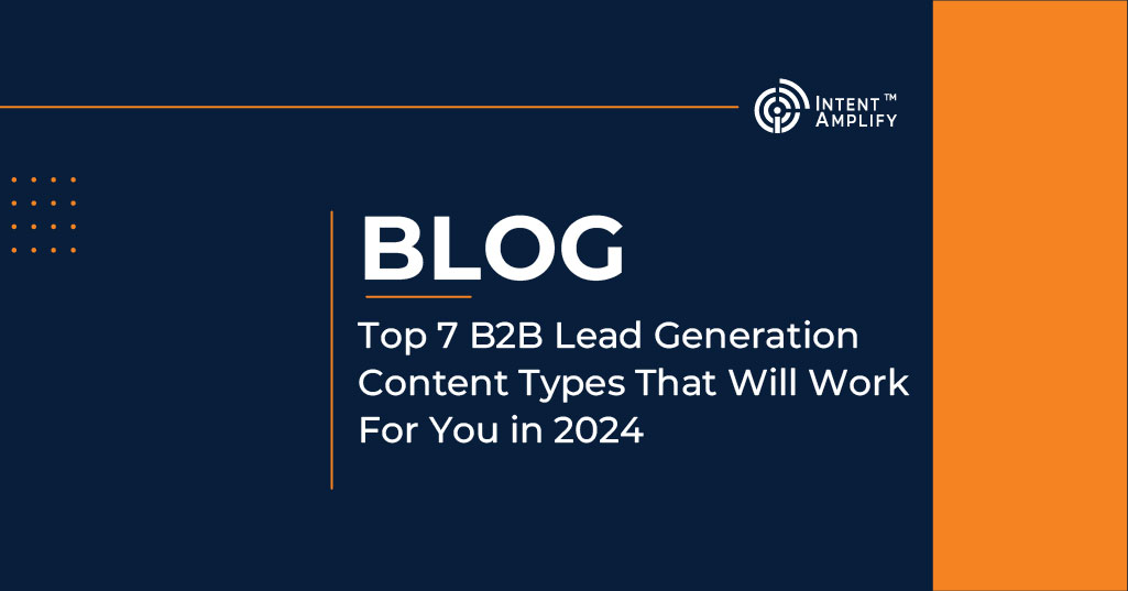 Top 7 B2B Lead Generation Content Types That Will Work For You in 2024