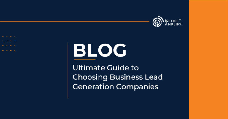 Ultimate Guide to Choosing Business Lead Generation Companies