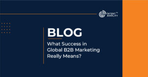 What Success in Global B2B Marketing Really Means?