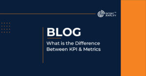 What is the Difference Between KPI & Metrics