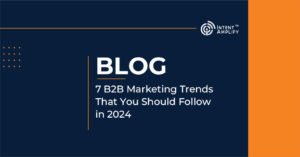 7 B2B Marketing Trends That You Should Follow in 2024