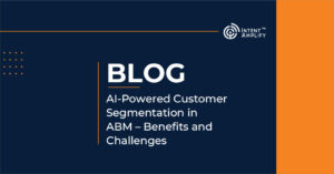 AI-Powered Customer Segmentation in ABM – Benefits and Challenges