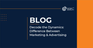 Decode the Dynamics: Difference Between Marketing & Advertising