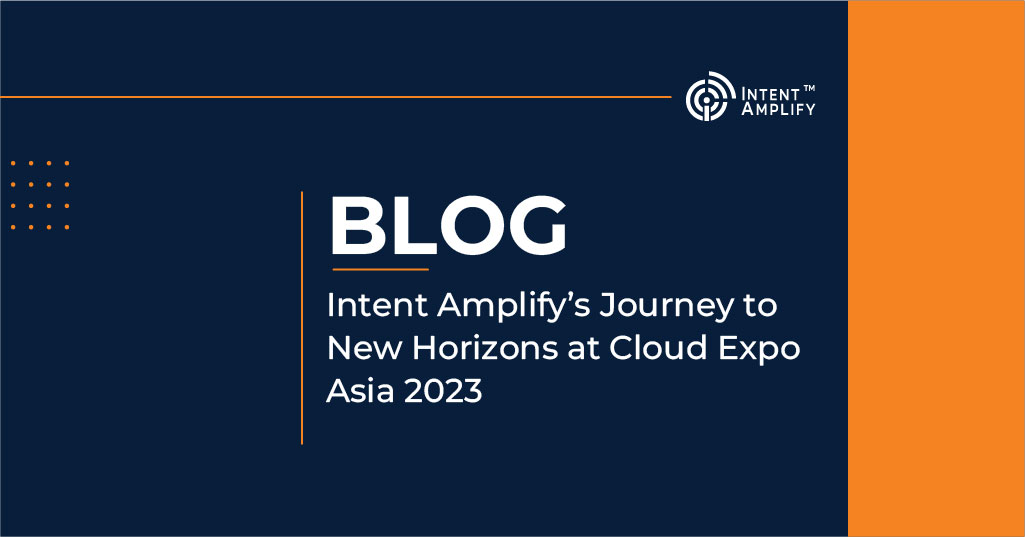 Intent Amplify’s Journey to New Horizons at Cloud Expo Asia 2023